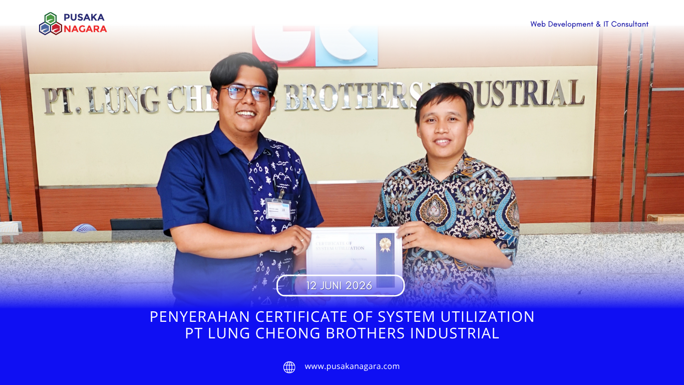 PENYERAHAN CERTIFICATE OF SYSTEM UTILIZATION PT LUNG CHEONG BROTHERS INDUSTRIAL - PUSAKA NAGARA
