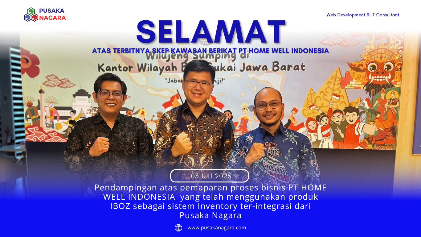 PENDAMPINGAN ATAS PEMAPARAN PROSES BISNIS PT HOME WELL INDONESIA - PUSAKA NAGARA