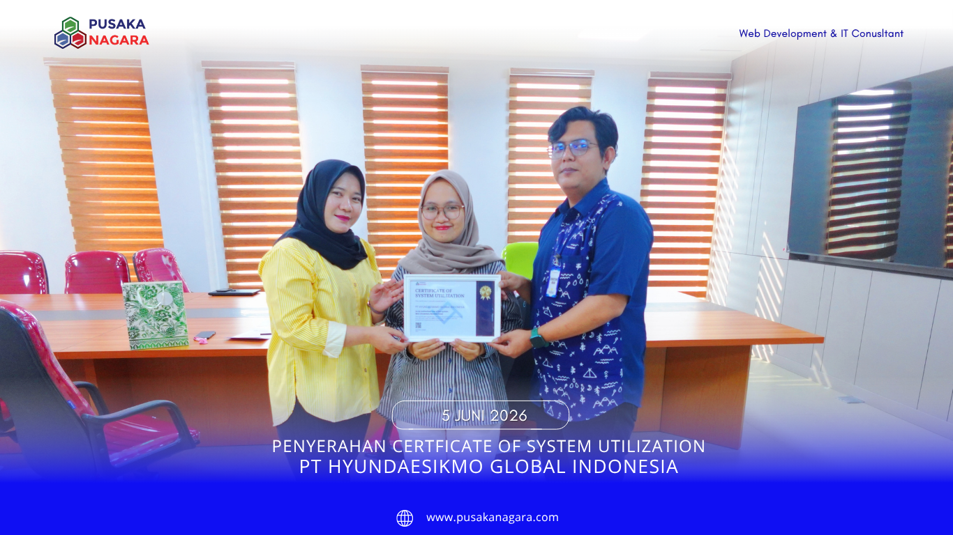 PENYERAHAN CERTIFICATE OF UTILIZATION SYSTEM PT HYUNDAESIKMO GLOBAL INDONESIA - PUSAKA NAGARA