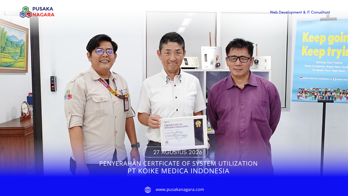 PENYERAHAN CERTIFICATE OF UTILIZATION SYSTEM PT KOIKE MEDICA INDONESIA - PUSAKA NAGARA